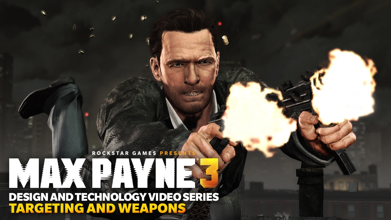 Max Payne 3 - Design and Technology Series: Targeting and Weapons ...